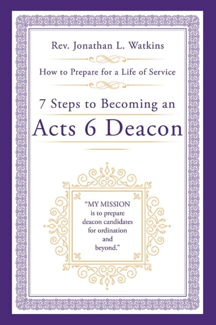 7 Steps to Becoming an Acts 6 Deacon